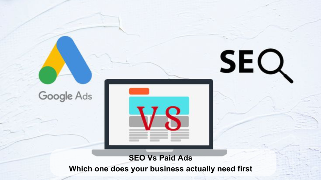 SEO vs Paid Ads — Which One Does Your Business Actually Need First?